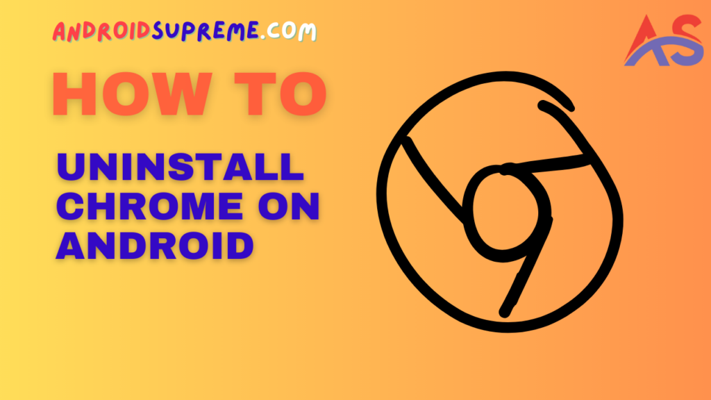 How to Uninstall Chrome on Android